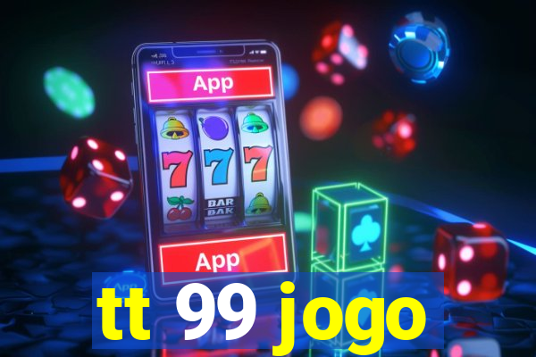 tt 99 jogo